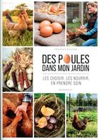 Couverture du livre « Des poules dans mon jardin : les choisir, les nourrir, en prendre soin » de Frances Bassom aux éditions Marabout