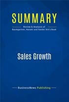 Couverture du livre « Summary : sales growth (review and analysis of Baumgartner, Hatami and Vander Ark's book) » de  aux éditions Business Book Summaries