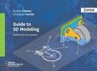 Couverture du livre « Guide to 3D modeling » de Christian Fortin et Andre Cincou aux éditions Ecole Polytechnique De Montreal