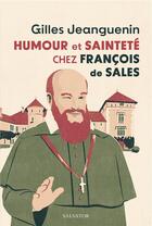 Couverture du livre « Humour et sainteté chez Francois de Sales » de Gilles Jeanguenin aux éditions Salvator