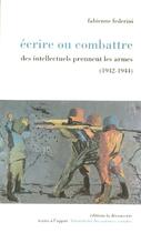 Couverture du livre « Ecrire ou combattre » de Fabienne Federini aux éditions La Decouverte