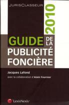 Couverture du livre « Guide de la publicité foncière 2010 » de Jacques Lafond aux éditions Lexisnexis