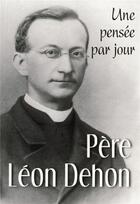 Couverture du livre « Pere leon dehon : une pensee par jour » de Dehon L aux éditions Mediaspaul