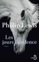 Couverture du livre « Les jours de silence » de Phillip Lewis aux éditions Belfond
