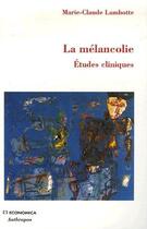 Couverture du livre « La mélancolie ; leçons cliniques » de Marie-Claude Lambotte aux éditions Economica