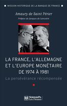 Couverture du livre « La France, l'Allemagne et l'Europe monétaire de 1974 à 1981 » de Amaury De Saint-Perier aux éditions Presses De Sciences Po