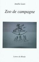Couverture du livre « Zoo de campagne » de Amelie Louis aux éditions Lettres Du Monde