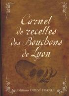 Couverture du livre « Carnet de recettes des bouchons de Lyon » de Emmanuel Ferra aux éditions Ouest France