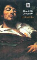 Couverture du livre « Le grand soir » de Dupeyron François aux éditions Actes Sud