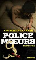 Couverture du livre « Police Des Moeurs T.179 ; Les Malveillantes » de Pierre Lucas aux éditions Vauvenargues