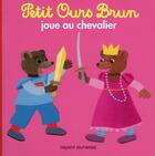 Couverture du livre « Petit ours brun joue au chevalier » de Aubinais/Bour aux éditions Bayard Jeunesse