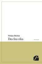 Couverture du livre « Des fins viles » de Viviane Derrien aux éditions Editions Du Panthéon