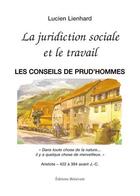 Couverture du livre « La juridiction sociale et le travail ; les conseils de prud'hommes » de Lucien Lienhard aux éditions Benevent