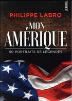 Couverture du livre « Mon Amérique ; 50 portraits de légendes » de Philippe Labro aux éditions Points