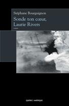 Couverture du livre « Sonde ton coeur, laurie rivers » de Stephane Bourguignon aux éditions Quebec Amerique