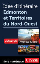 Couverture du livre « Idée d'itinéraire - Edmonton et Territoires du Nord-Ouest » de  aux éditions Epagine