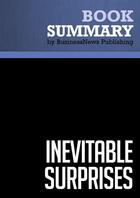 Couverture du livre « Summary: Inevitable Surprises : Review and Analysis of Schwartz's Book » de Businessnews Publishing aux éditions Business Book Summaries