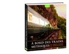 Couverture du livre « À bord des trains mythiques ; de l'Orient-Express au Transsibérien » de  aux éditions Geo