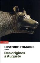 Couverture du livre « Histoire romaine Tome 1 : des origines à Auguste » de Francois Hinard aux éditions Pluriel