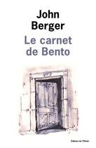 Couverture du livre « Le carnet de Bento » de John Berger aux éditions Editions De L'olivier