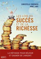 Couverture du livre « Les lois du succès et de la richesse » de Christelle Crosnier et Anne Lamy aux éditions Ideo