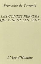 Couverture du livre « Contes Pervers Qui Vident Les Yeux » de De Torrente F aux éditions L'age D'homme