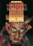 Couverture du livre « Sorcellerie sorciers croyances en provence » de Rene Bruni aux éditions Equinoxe