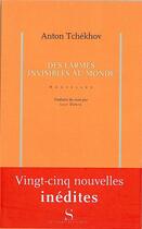 Couverture du livre « Des larmes invisibles au monde » de Anton Tchekhov aux éditions Syrtes