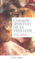 Couverture du livre « Le chemin spirituel de la vieillesse » de Henri Samson aux éditions Parole Et Silence