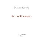 Couverture du livre « Infini terminus - maxime lavisky » de Lavisky Maxime aux éditions Tarabuste