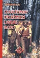 Couverture du livre « Le soulevement des resiniers landais en 1907 » de Bernard Alquier aux éditions Editions Des Regionalismes