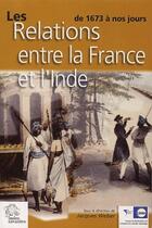 Couverture du livre « Les Relations entre la France et l'Inde de 1673 à nos jours » de Les Indes Savantes aux éditions Les Indes Savantes