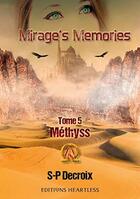 Couverture du livre « Mirage's memories: tome 5 : methyss » de Decroix S-P aux éditions Heartless