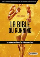 Couverture du livre « La bible du running ; le guide scientifique et pratique pour tous » de Jerome Sordello aux éditions Amphora