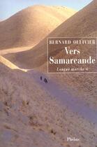 Couverture du livre « Longue marche Tome 2 : Vers Samarcande » de Bernard Ollivier aux éditions Phebus