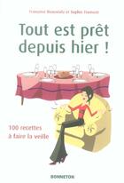 Couverture du livre « Tout Est Pret Depuis Hier ! 100 Recettes A Faire La Veille » de Francoise Beauviala et Sophie Froment aux éditions Bonneton