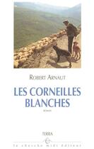 Couverture du livre « Les corneilles blanches » de Robert Arnaut aux éditions Cherche Midi