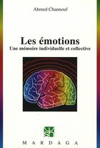 Couverture du livre « Les émotions. une mémoire individuelle et collective » de Ahmed Channouf aux éditions Mardaga Pierre