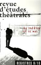 Couverture du livre « REVUE REGISTRES n.9/10 : le théâtre et le mal » de  aux éditions Presses De La Sorbonne Nouvelle