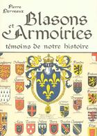 Couverture du livre « BLASONS ET ARMOIRIES - TEMOINS DE NOTRE HISTOIRE » de Pierre Dervaux aux éditions Cabedita