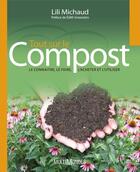 Couverture du livre « Tout sur le compost ; le connaître, le faire, l'acheter et l'utiliser » de Lili Michaud aux éditions Multimondes