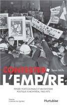 Couverture du livre « Contester l'empire pensee postcoloniale et militantisme politique » de Mills Sean aux éditions Hurtubise