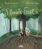 Couverture du livre « Planète forêt » de Benoit Archambault et Marie-Eve Turgeon aux éditions Multimondes