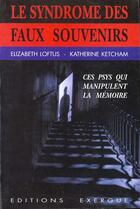 Couverture du livre « Le Syndrome Des Faux Souvenirs » de Loftus et Ketcham aux éditions Exergue