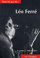 Couverture du livre « Léo Ferré » de L Vidal et P Olivier et H Lambert aux éditions Les Trois Orangers