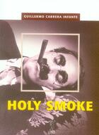 Couverture du livre « Holy smoke » de Guillermo Cabrera Infante aux éditions Passage Du Nord Ouest