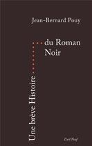 Couverture du livre « UNE BREVE HISTOIRE : une brève histoire du roman noir » de Jean-Bernard Pouy aux éditions Editions Du 81