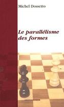 Couverture du livre « Le parallélisme des formes » de Michel Dossetto aux éditions Ovadia