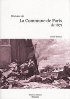 Couverture du livre « Histoire de la Commune de Paris de 1871 » de Gerald Dittmar aux éditions Dittmar