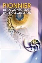Couverture du livre « Pionnier de la conscience par la régression » de Pierre Dubuc aux éditions Atma